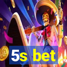 5s bet